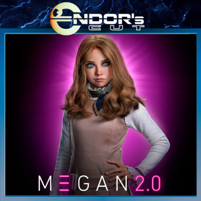 episode MEGAN 2.0 – crítica SIN spoilers – ENDOR´s CUT artwork