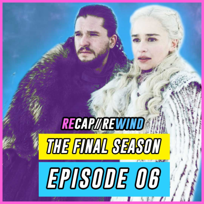 episode Game of Thrones - S08xE06 // Recap Rewind artwork