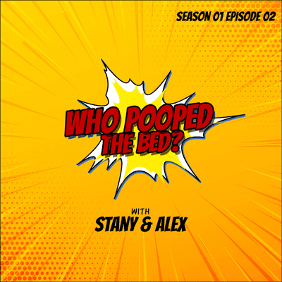 episode Who Pooped The Bed? (S01E02) -- with Stany & Alex artwork