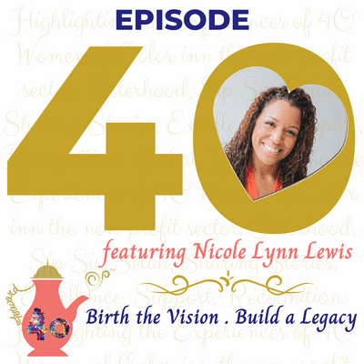 episode Episode 40: Birth the Vision. Build A Legacy featuring Nicole Lynn Lewis artwork
