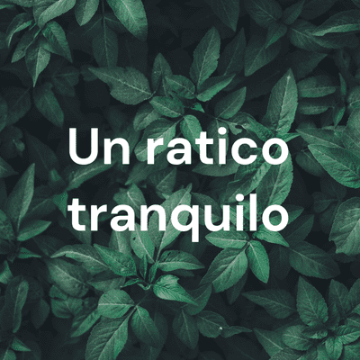 Un ratico tranquilo