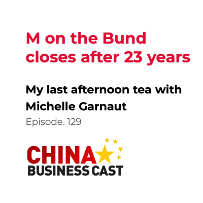 episode Ep. 129: M on the Bund closes after 23 years - my last afternoon tea with Michelle Garnaut artwork