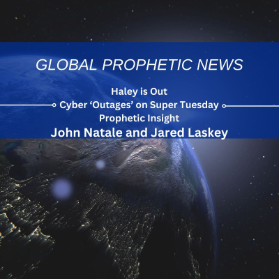 episode Haley is Out, Cyber 'Outages' on Super Tuesday, Prophetic Insight artwork