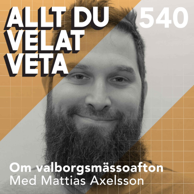 episode 540 Om valborgsmässoafton med Mattias Axelsson - mer än eldar och körsång artwork