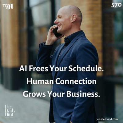 episode 570 AI Frees Your Schedule. Human Connection Grows Your Business. artwork