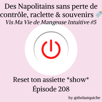 episode Des Napolitains sans perte de contrôle, raclette & souvenirs 🍼– Vis Ma Vie de Mangeuse Intuitive #5 artwork