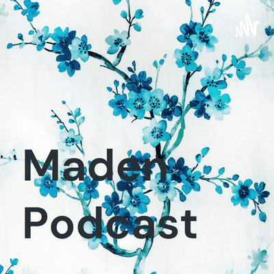 Maden Podcast