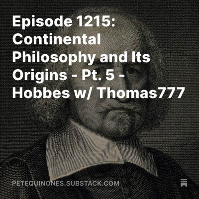 episode Episode 1215: Continental Philosophy and Its Origins - Pt. 5 - Thomas Hobbes w/ Thomas777 artwork