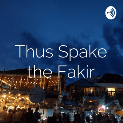 Thus Spake the Fakir