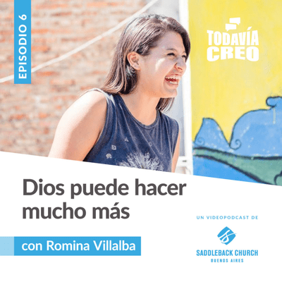 episode Dios puede hacer mucho más / Romi Villalba - Todavía Creo Ep6 artwork