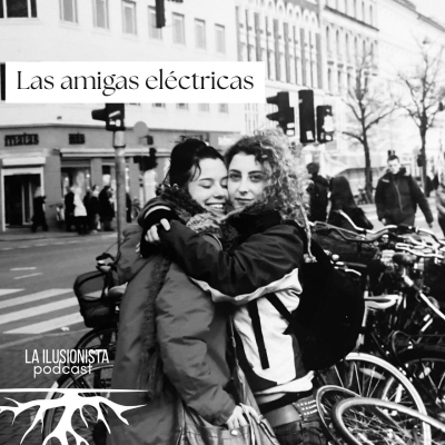 episode La Ilusionista: Las amigas eléctricas. artwork