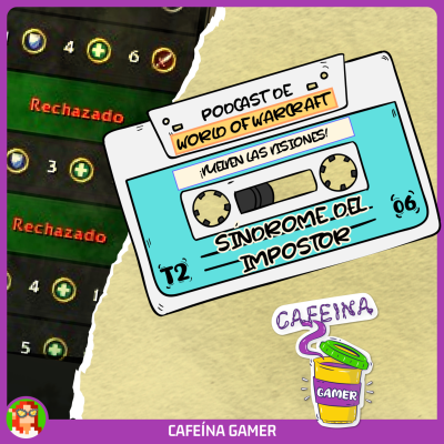 episode SÍNDROME DEL IMPOSTOR | Parche 11.1.5 | Cafeína Gamer 2x06 artwork