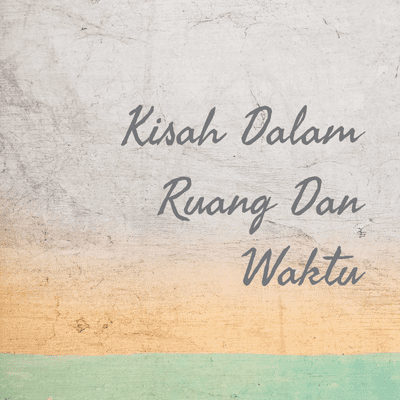 Kisah Dalam Ruang Dan Waktu