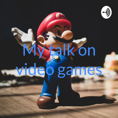 My talk on video games