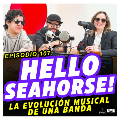 episode HELLO SEAHORSE!- La evolución musical de una banda | El Ampli Mx Ep 107 artwork