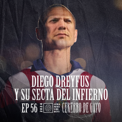 episode Cerebro De Gato - Episodio 56 - Diego Dreyfus y Su Secta Del Infierno artwork