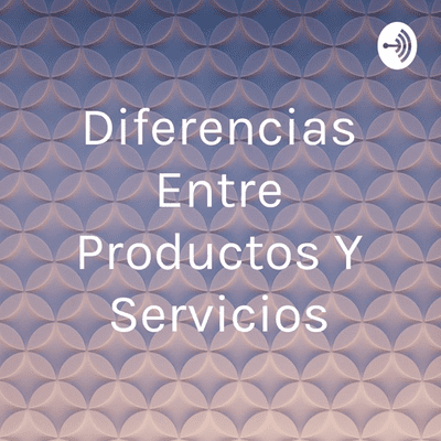 Diferencias Entre Productos Y Servicios