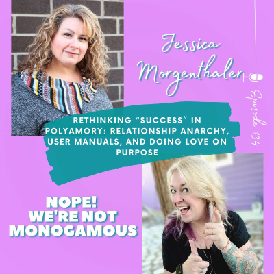 episode Rethinking “Success” in Polyamory with Jessica Morgenthaler Ep. 134 artwork