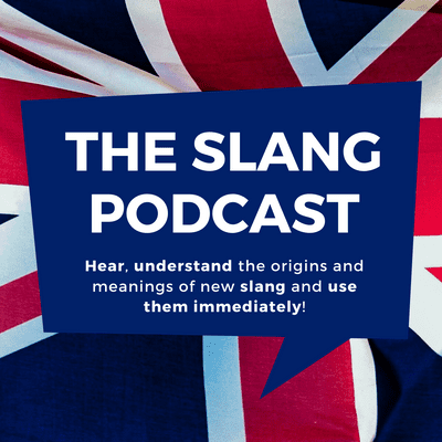 The Slang Podcast Learn British English Now A Podcast On Podimo