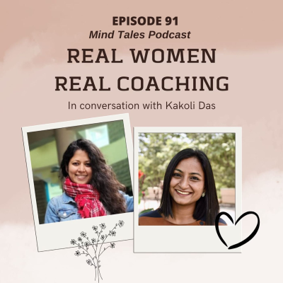 episode Episode 91 - Real women Real coaching - In conversation with Kakoli artwork