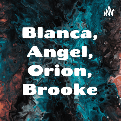 Blanca, Angel, Orion, Brooke