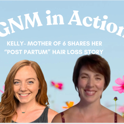 episode GNM in Action: Kelly - Mother of 6- Shares her "Post Partum" Hair Loss Experience artwork