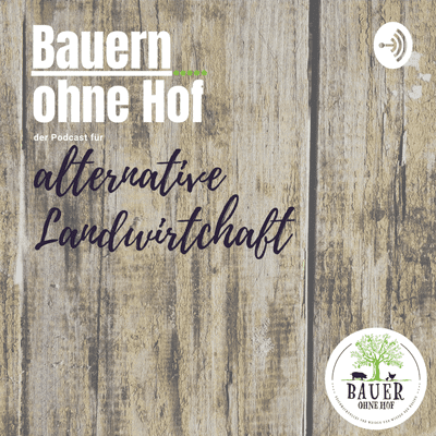 Bauern ohne Hof - der Podcast für die alternative Landwirtschaft