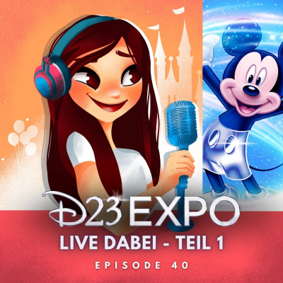 Feenstaub & Mauseohren | Disney Podcast - #40: D23 Expo 2022 Teil 1 | Live dabei beim größten Disney Event!