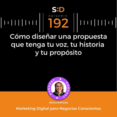 episode Ep. 192 – Cómo diseñar una propuesta que tenga tu voz, tu historia y tu propósito artwork