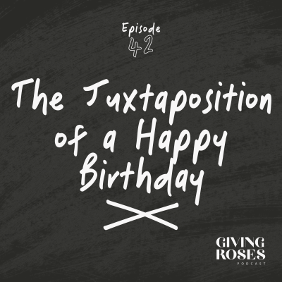 episode 42. The Juxtaposition of a Happy Birthday Part One artwork