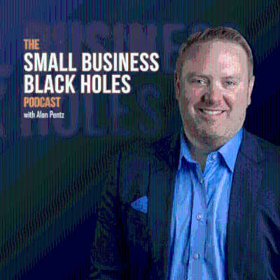 The Small Business Black Holes with Alan Pentz