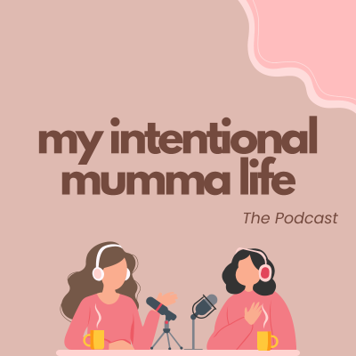 My Intentional Mumma Life Podcast