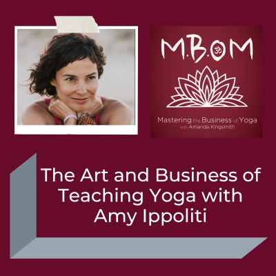 episode The Art and Business of Teaching Yoga with Amy Ippoliti artwork