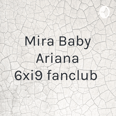 Mira Baby Ariana 6xi9 fanclub