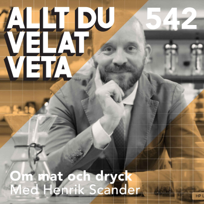 episode 542 Om mat och dryck med Henrik Scander - vad passar egentligen till vad, och varför? artwork