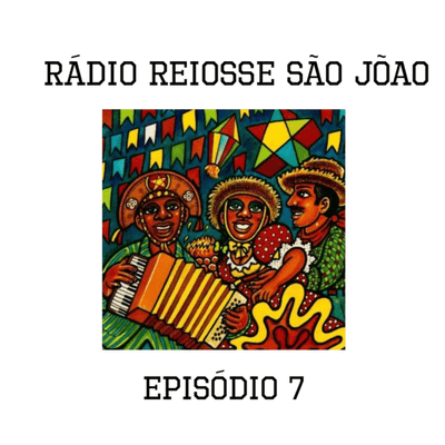 episode S02E07 - Rádio Reiôsse de São João artwork