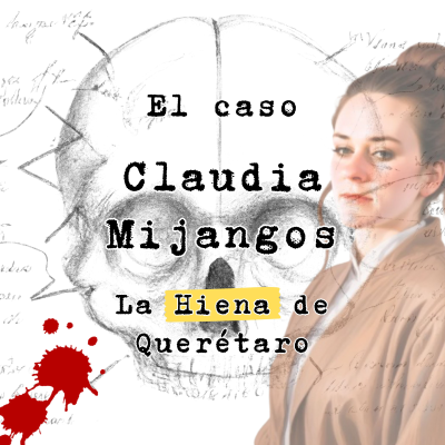 episode El caso Claudia Mijangos: La Hiena de Querétaro artwork