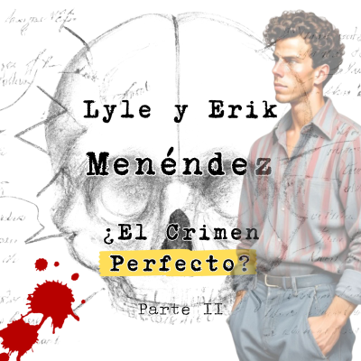 episode Lyle y Erik Menéndez: ¿El crimen perfecto? Parte II artwork