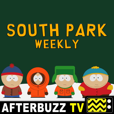 South Park Weekly Afterbuzz Tv A Podcast On Podimo