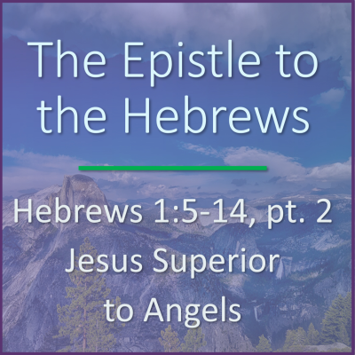 episode Hebrews 1:5-14, pt. 2 - Verse by Verse Bible Study artwork