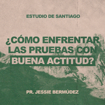 episode Varones | Serie - Santiago #3 ¿Cómo enfrentar las pruebas con buena actitud? | Pr. Jessie Bermúdez | VNPEM Toluca artwork