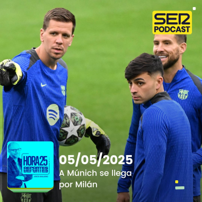 episode Hora 25 Deportes | A Múnich se llega por Milán artwork