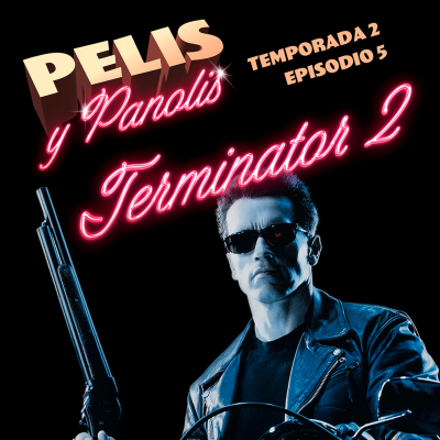 episode Pelis y Panolis | Terminator 2 | T02 E05 artwork