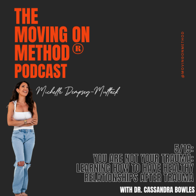 episode You Are Not Your Trauma: Learning How to Have Healthy Relationships After Trauma; with Dr. Cassandra Bowles artwork