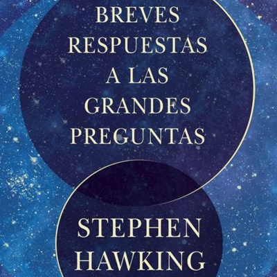 episode Breves Respuestas a las Grandes Preguntas de Stephen Hawking - Introducción - Parte 02 artwork