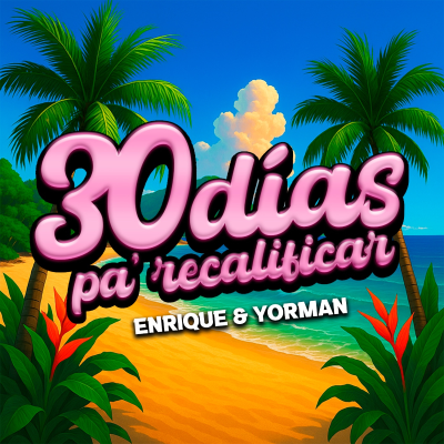 episode Quedan 30 Días Pa’ Recalificar” – Enrique Pablos & Yorman González artwork