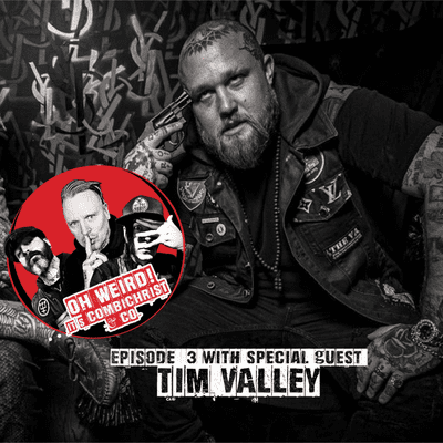 episode OH WEIRD! It's Combichrist & Co Episode 3 w/Tim Valley artwork