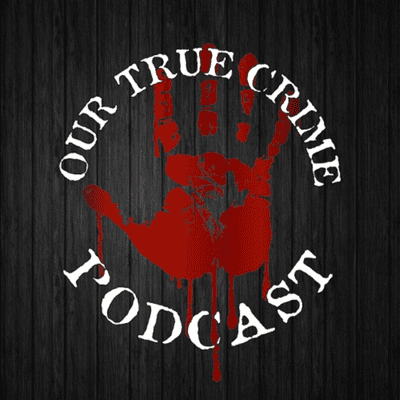 Our True Crime Podcast