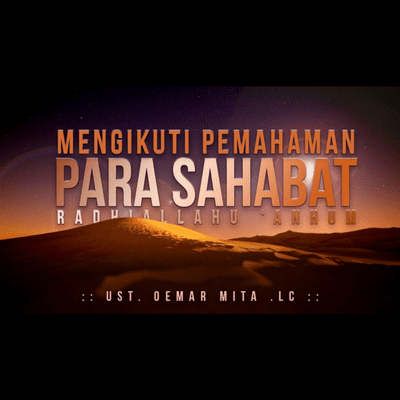 episode Mengikuti Pemahaman Para Sahabat رضي الله عنه - Ustadz Oemar Mita artwork