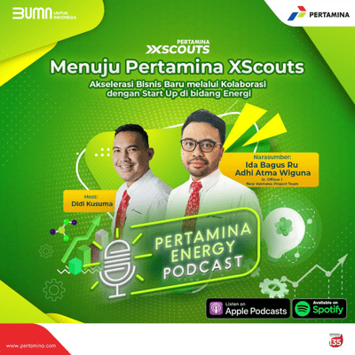 episode Menuju Pertamina XScouts | Akselerasi Bisnis Baru melalui Kolaborasi dengan Start Up di Bidang Energi artwork